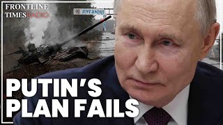 Putin’s Luhansk offensive crumbles in embarrassing setback | George Barros