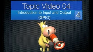 Topic04 - Introduction to Input and Output (GPIO)