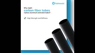 Why might Carbon Fiber tubes replace aluminium or steel tubes?
