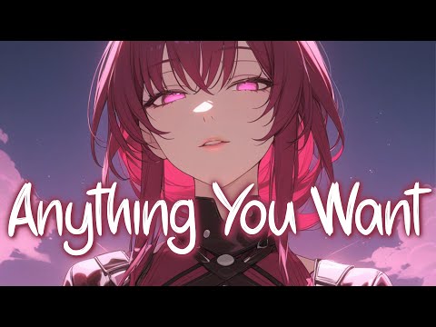 「Nightcore」 Anything You Want - BB Cooper ♡ (Lyrics)