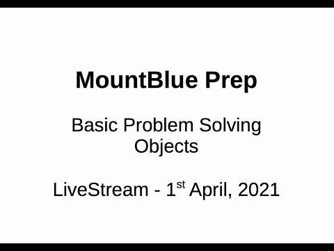 Basic Problem Solving - Objects | 1st April 2021 | MountBlue Prep