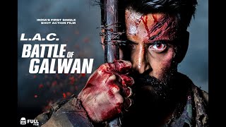 L.A.C. BATTLE OF GALWAN | Full Movie 2025 | First Single Shot Action Film | Hindi Film | LAC FILM