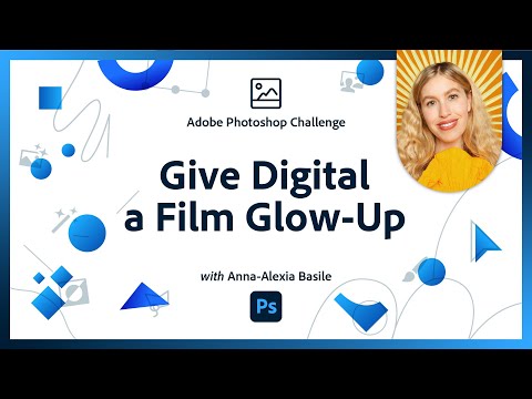 Give Digital a Film Glow-Up | Photoshop Challenge