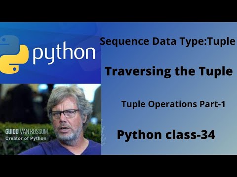 Traversing the tuple in python.Tuple Operations with examples.Python class-34