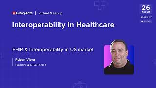 FHIR And Interoperability In US Market | Ruben Viera | Healthcare Meetup | GeekyAnts