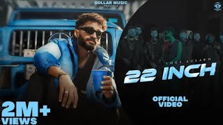 22 Inch (Official Video) Yogi Aulakh | Romeoz | New Haryanvi Song 2025 | Dollar Music