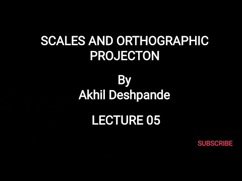 Lecture 05 | Scales and Orthographic Projection
