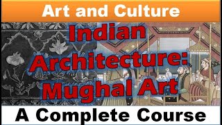Art and Culture: Indian Architecture : Medieval India: Mughal Art