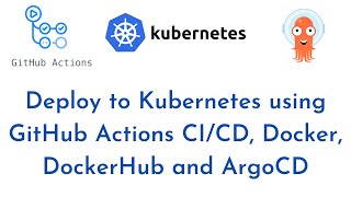 Deploy to Kubernetes using GitHub Actions CI/CD, Docker, DockerHub and ArgoCD | GitHub Actions CI/CD
