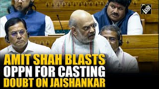 “You won’t trust an EAM who has taken oath of this country? Amit Shah angry jibe at Opposition