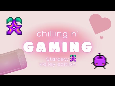 Chilling and Gamming || Play Stardew Valley Summer Year 2