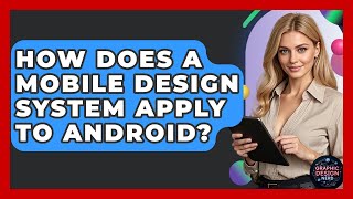 How Does A Mobile Design System Apply To Android? - Graphic Design Nerd