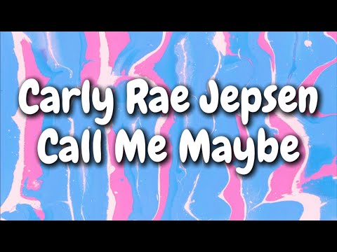 Carly Rae Jepsen - Call Me Maybe (Lyrics)