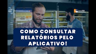 Como consultar Relatórios pelo Aplicativo - SmartPOS