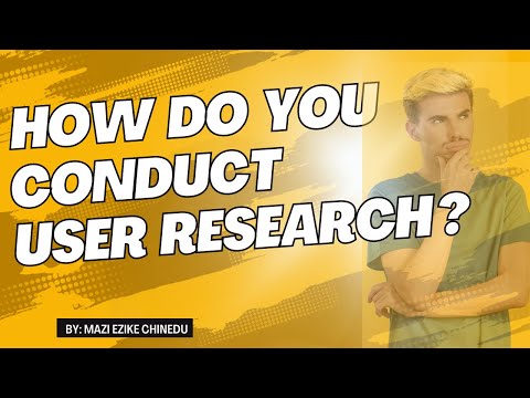 How do you conduct user research?