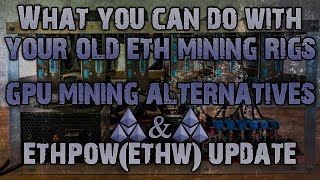 What You Can Do With Your GPU/ETH Mining Rigs | Mining Alternatives & ETHPoW Update | GPU Mining