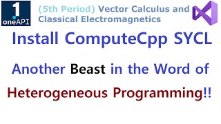 SYCL 108 - (SETUP) Install ComputeCpp SYCL on Windows - Another Beast in the Heterogeneous Compute!