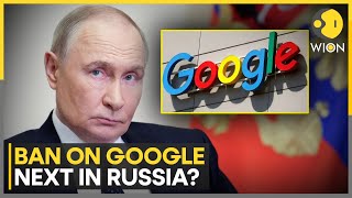 Russia Cracks Down On Online Content, Ban On Google Next In Russia? | WION