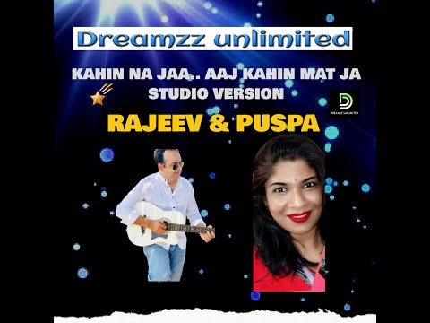 KAHIN NA JAA AAJ KAHIN MAT JA || RAJEEV AND PUSHPANJALI