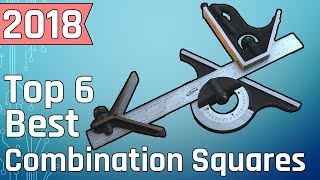 Top 6 Best Combination Squares 2018