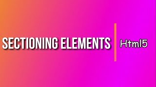 HTML5 tutorial  21 | HTML Sectioning Elements