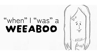 When I Was a Weeaboo