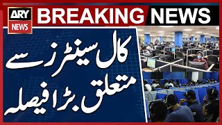 A major decision regarding call centers across Pakistan | Breaking News