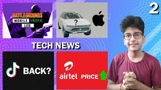 Tech News #2 | BGMI Lite Launch Date, TikTok Is Back, Airtel Price Hike, Apple E-Car