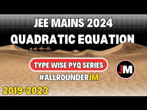 "Mastering JEE Mains 2024: Quadratic Equation PYQs (2019-2023) in One Go!"