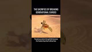 The Sacrifice of Breaking Generational Curses