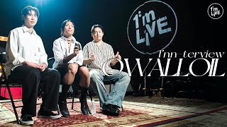 [I’m LIVE] OWALLOIL - I’nn-terview