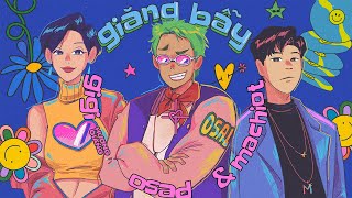 Giăng Bẫy | OSAD, MACHIOT ft. GIGI HƯƠNG GIANG