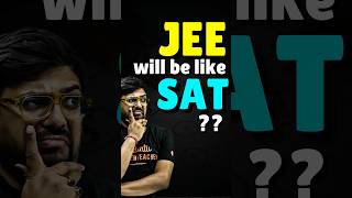 JEE Exam will be like SAT in the Future?😱😱#jee #jee2025 #iit #iitjee #sat #satexam #jeepreparation