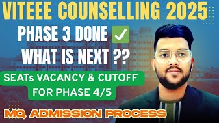 VITEEE Counselling 2025 Phase 3 done what next ? | seat VACANCY and cutoff for phase 4/5 #viteee2025