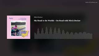 My Road to the Worlds - On-Road with Mitch Docker