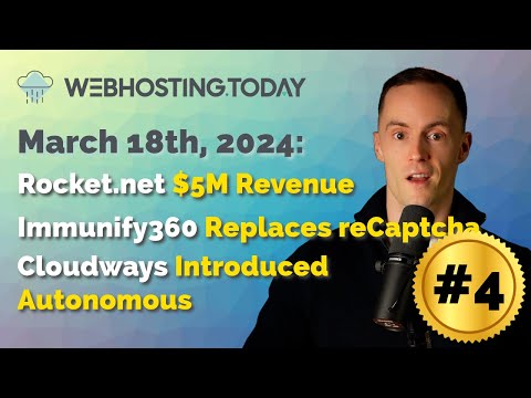 Weekly Summary Episode #4: Rocket.net $5 Revenue, Immunify Replaces reCaptcha, Cloudways Autonomous
