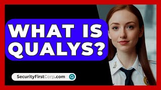 What Is Qualys? - SecurityFirstCorp.com