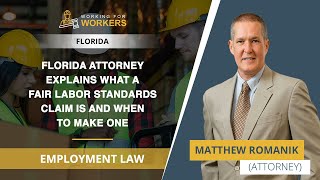 Florida Attorney Explains What A Fair Labor Standards Claim Is And When To Make One