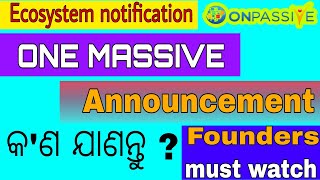 #onpassive| Ecosystem new notification #Onemassiveanouncement