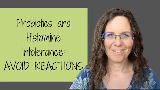 Probiotics and Histamine Intolerance: AVOID REACTIONS