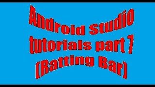 Android Studio tutorials part 7 (Ratting Bar)