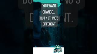 As Joker said   if nothing changes, nothing changes!