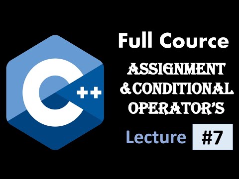Assignment and Conditional Operators//CPP Full Course// lecture 7//#programming #c