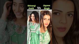 Shivangi Joshi vs Jigyasa Singh ❣️ trending# short video