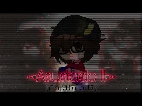 ~•Asustado II•~ - [~•The Story 3•~: Capítulo 12] - ~•Misaki_KH•~