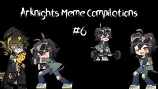 Arknights Meme Compilation #6