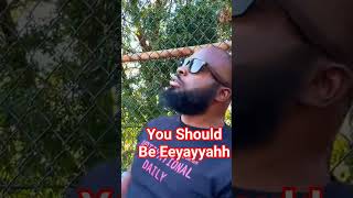 You Should Be Eeyayyahh #eeyayyahh #dayodman #motivation #positivity