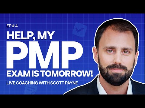 Help, My PMP Exam is Tomorrow! Live Coaching with Scott Payne (Ep 4)