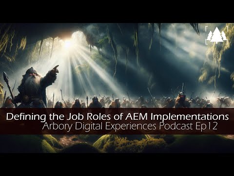 Defining the Job Roles of AEM Implementations - Arbory Digital Experiences Ep12