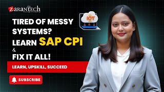 Tired of Messy Systems? Learn SAP CPI & Fix It All! | ZaranTech